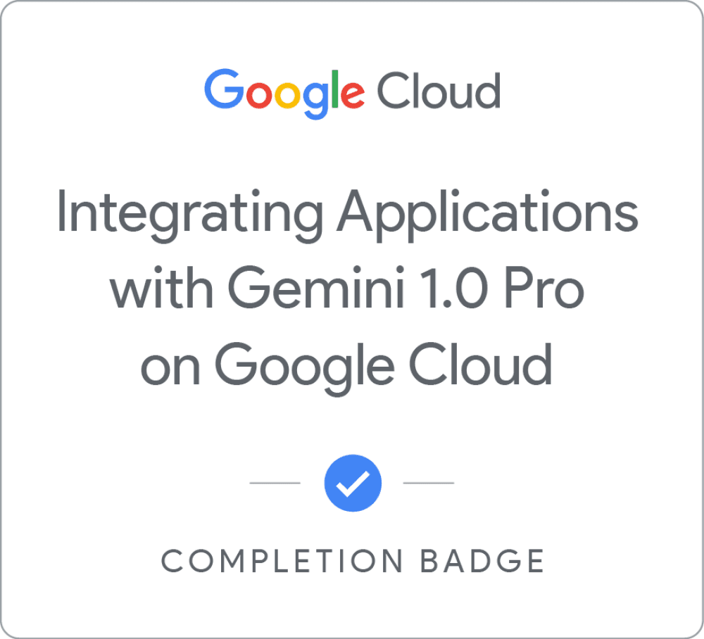 Integrating Applications with Gemini 1.0 Pro on Google Cloud Badge